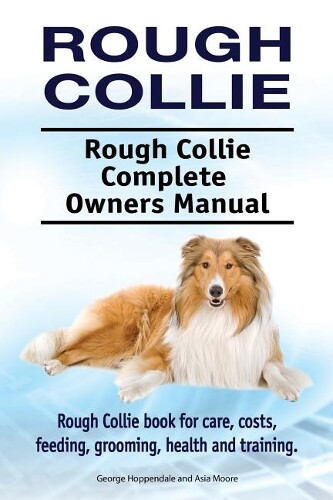 Asia Moore Geor Rough Collie. Rough Collie Complete Owners Manual. R (Tascabile)