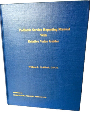 PODIATRIC SERVICE REPORTING MANUAL W. RELATIVE VALUE GUIDES W.Goldfarb 1974