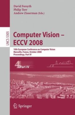 Computer Vision-ECCV 2008 : 10th European Conference on Computer Vision, Mars...