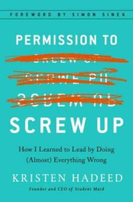 Permission to Screw Up: How I Learned to Lead by Doing (Almost) Ever - VERY GOOD