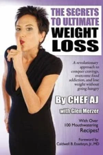 The Secrets to Ultimate Weight Loss: A revolutio- 1979414254, paperback, Chef AJ