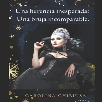 Una herencia inesperada una bruja incomparable Carolina Chibiusa
