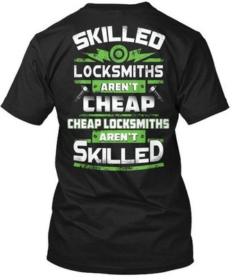 Locksmith - Skilled Locksmiths Arent Cheap T-Shirt Made in the USA Size S to 5XL
