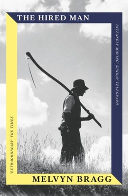 The Hired Man by Melvyn Bragg (Paperback Book)