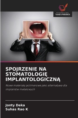 SPOJRZENIE NA STOMATOLOGI¿ IMPLANTOLOGICZN¿ Jonty Deka