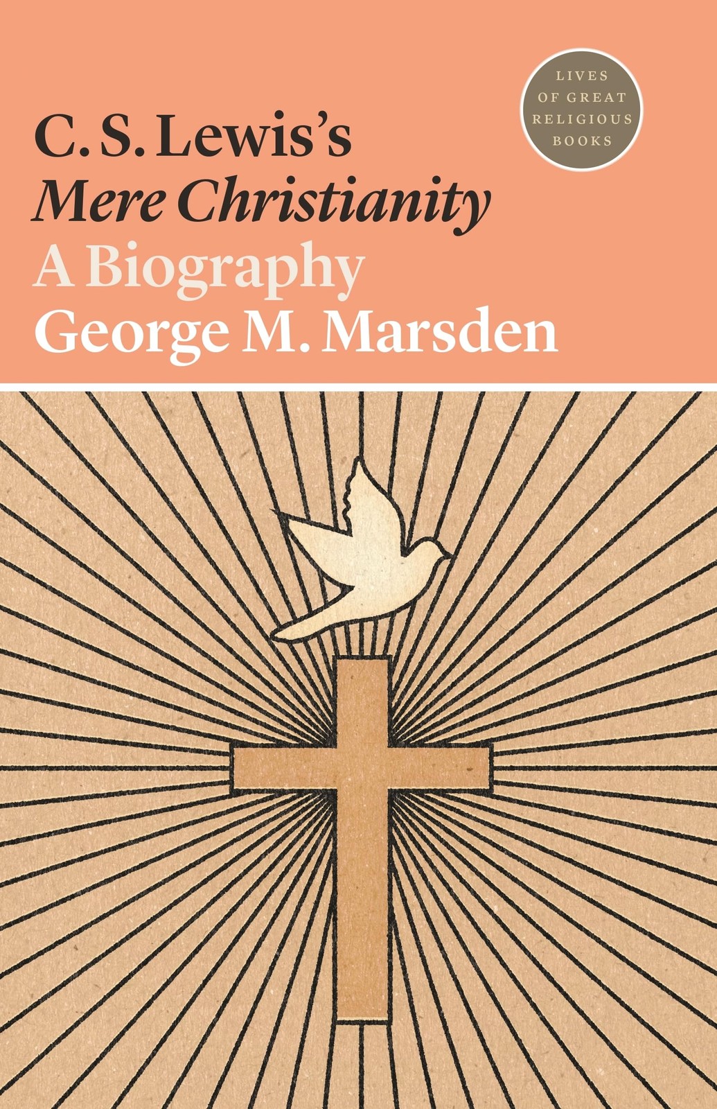 C. S. Lewis's Mere Christianity: A Biography: 24 (Lives of Great
