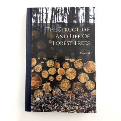 THE STRUCTURE AND LIFE OF FOREST TREES M. Busgen Hassell Street Press Facsimile