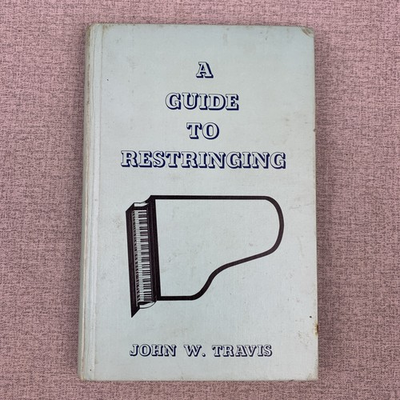 #ad A Guide to Restringing John W. Travis 1972 Piano Tuning amp; Maintenance $29.95