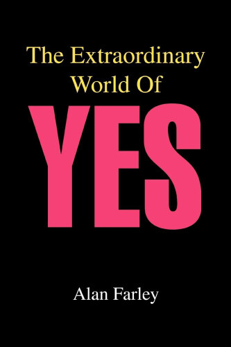 Thumbnail - The Extraordinary World Of Yes By Alan Farley