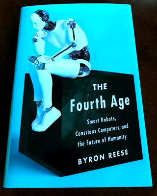 NEW THE FOURTH AGE REESE BYRON Smart robots conscious computers future humanity