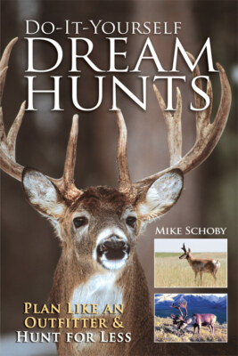 Do-It-Yourself Dream Hunts:  Plan Like An Outfitter by Mike Schoby - Paperback