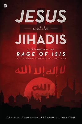 Jesus and the Jihadis: Confronting the - paperback, 9780768408997, Craig A Evans