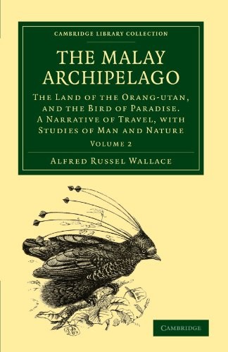 The Malay Archipelago - Volume 2, Wallace, Russell 9781108022828 New<-