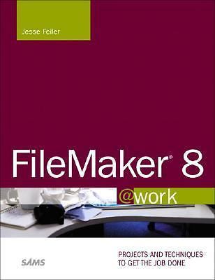 FileMaker 8 @Work : Projects and Techniques to Get the Job Done by ...