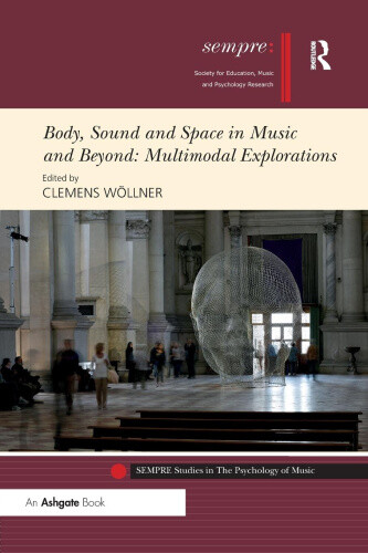 Body, Sound and Space in Music and Beyond: Multimodal Explorations (SEMPRE