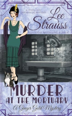 Murder at the Mortuary (Ginger Gold Mystery) - Paperback NEW Strauss, Lee 01/11/
