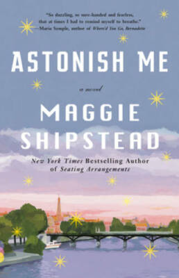 Astonish Me (Vintage Contemporaries) - Paperback By Shipstead, Maggie - GOOD