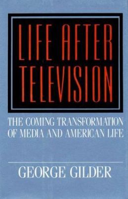 Life After Television by George Gilder
