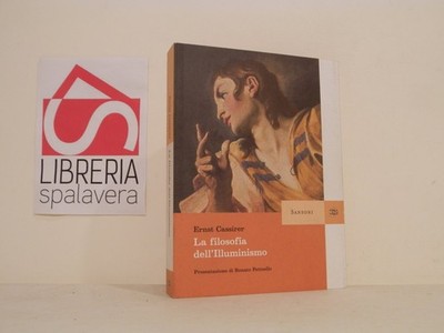 La filosofia dell'illuminismo - Cassirer Erns - Sansoni, 2004, fuori cat, ottimo
