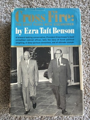 Cross Fire: The Eight Years with Eisenhower by Ezra Taft Benson Signed 1st Ed