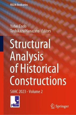 Structural Analysis of Historical Constructions: SAHC 2023 - Volume 2 by Yohei E