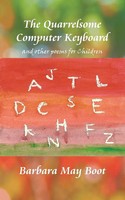 Barbara May Boot | The Quarrelsome Computer Keyboard (And Other Poems For...
