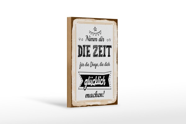 Holzschild Spruch 12X18 Cm Nimm Dir Zeit FüR Dinge, Die Dich GlüCklich Machen-image