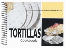 Tortillas Cookbook : 101 Recipes with Tortillas by Not Available (2003, Spiral)