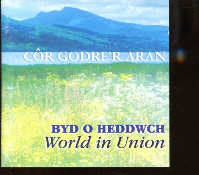 Cor Godre'r Aran / Byd O Heddwch - World In Union