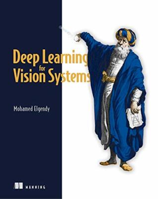 Deep Learning for Vision Systems, Elgendy 9781617296192 Fast Free Shipping..