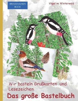 Wir basteln Grukarten und Lesezeichen - Das grosse Bastelbuch: BROCKHAUSEN Buch.