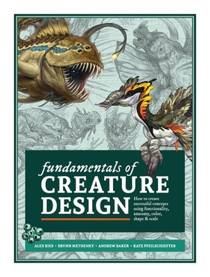 Fundamentals of Creature Design: How to Create Successful Concepts Using Functi,