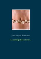 CéDric Menard | Mon Carnet DiéTéTique : La Constipation Et Moi... | Buch (2020)