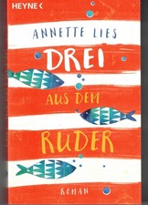 Annette Lies - Drei aus dem Ruder - Roman - 2018 Originalausgabe