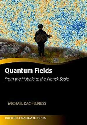 Quantum Fields: From the Hubble - Hardcover, by Kachelriess Michael - Very Good