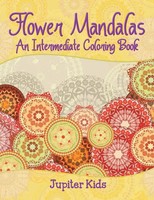 Jupiter Kids | Flower Mandalas (An Intermediate Coloring Book) | Taschenbuch