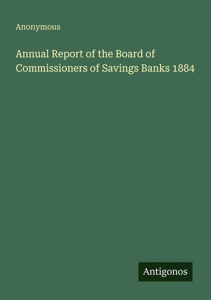 Annual Report Of The Board Of Commissioners Of Savings Banks 1884 Anonymous Buch-image