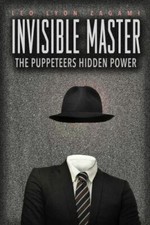 The Invisible Master: Secret Chiefs, Unknown Superiors, and the Puppet...