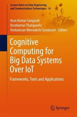 Cognitive Computing for Big Data Systems Over IoT - 9783319706870