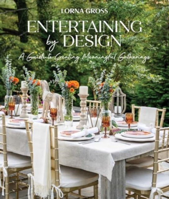 Entertaining by Design: A Guide to Creating Meaningful Gatherings by Lorna Gros - Image 3