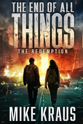 The End of All Things - Book 6: The Redemption: (An Epic Post-Apocalyptic Surviv