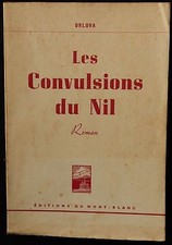 LES CONVULSIONS DU NIL, par Olova EDITIONS DU MONT-BLANC 1946 (broché)