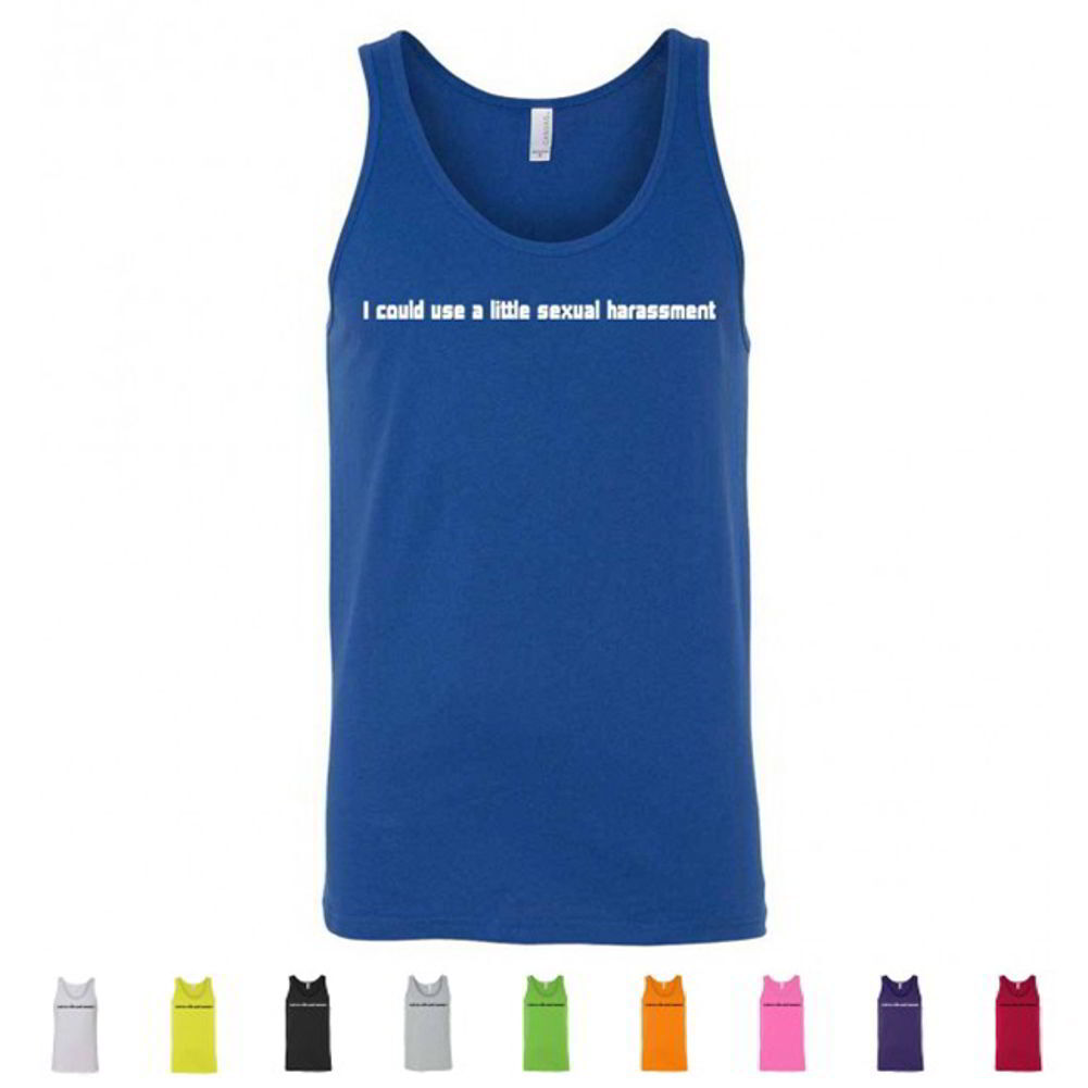 I Could Use A Little Sexual Harassment Offensive Graphic  Mens WTF Tank Tops