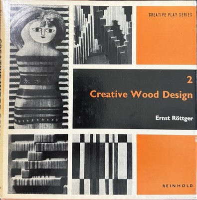 Creative Wood Design 2 by Ernst Rottger - Creative Play Series  1963 1st Ed MCM