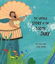 THE UNTOLD STORY OF THE TOOTH FAIRY (SOMOS8) By Jose Carlos Andres & Betania