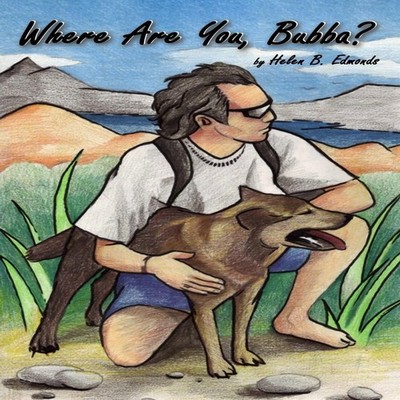 Where Are You Bubba? A true adventure story about Bubba a lost do