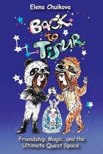 Back to Tisur: Friendship, Magic, and the Ultimate Space Quest by Elena Chuikova
