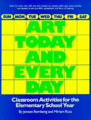 Art Today and Everyday: Classroom Activities for the Elementary Scho - GOOD