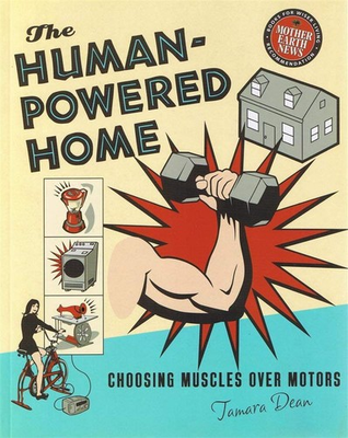 #ad The Human Powered Home: Choosing Muscles Over Motors $12.06