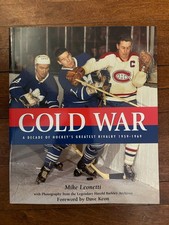 COLD WAR : A DECADE OF HOCKEY'S GREATEST RIVALRY 1959-1969, by Mike Leonetti